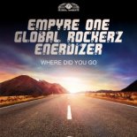 Empyre One X Global Rockerz X Enerdizer –  Where Did You Go (Distinct Remix)