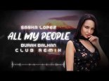 Sasha Lopez - All My People ( Burak Balkan Club Remix ) 2019