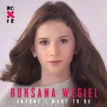 Roksana Węgiel - Anyone I Want To Be (Pecyn Bootleg)