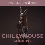CHILLYMOUSE  - Goodbye (Van Edelsteyn Remix)