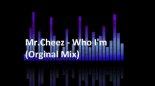 MR.CHEEZ - WHO I'M (ORGINAL MIX)