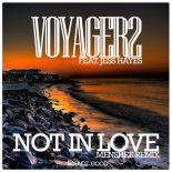 Voyager2 Feat Jess Hayes - Not In Love (Menshee Radio Edit)