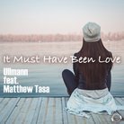 Ullmann feat. Matthew Tasa - It Must Have Been Love (Andrew Spencer Remix)