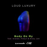 Loud Luxury  feat. brando, Pitbull & Nicky Jam - Body On My (Extended Mix)
