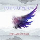 First Ladies Of Disco - Don't Stop Me Now (John LePage & Brian Cua Club Remix)