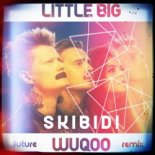 Little Big - Skibidi (Wuqoo Future Remix)