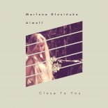 Aiwell & Marlena Glosinska- Close to you (Original Mix)