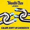 Naughty Boy;calum Scott;shenseea - Undo