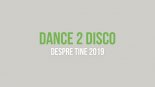 Dance 2 Disco - Despre Tine 2019 (Extended Mix)