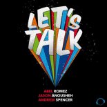 Abel Romez & Jason Anousheh & Andrew Spencer - Let's Talk (Dan Winter Remix Edit)