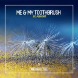 Me & My Toothbrush - Be Alright (Original Club Mix)