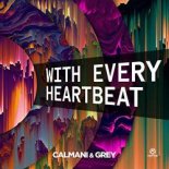 Calmani & Grey - With Every Heartbeat (Original Mix)