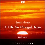 James Horner - A Life So Changed, Rose (Crystalline 2019 Cover)