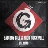 Bad Boy Bill, Nick Rockwell - Oye Mami (Original Mix)