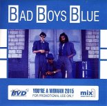 Bad Boys Blue - You're A Woman (New Version Mix 2015)