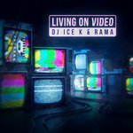 DJ Ice K & Rama - Living On Video (Radio Edit)