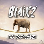 Blaikz - So Brave (Radio Edit)
