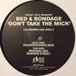 Bed Bondage - Dont Take The Mick (Houserockers Dub) 1999