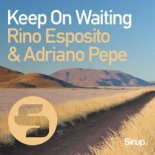 Rino Esposito, Adriano Pepe - Keep on Waiting (Original Club Mix)