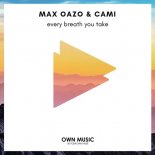 Cami & Max Oazo - Every Breath You Take (Original Mix)