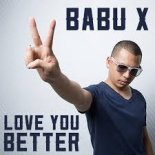 Babu X feat. Ah Moon - Love You Better