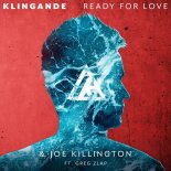 Klingande & Joe Killington - Ready For Love (feat. GREG ZLAP)