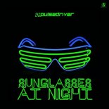 Pulsedriver – Sunglasses At Night (Extended Mix).