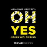 Laidback Luke & Keanu Silva - Oh Yes (Rockin' With The Best) [Original Mix]