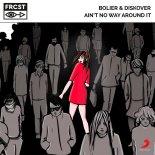Bolier & Diskover - Ain t No Way Around It