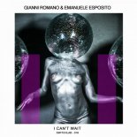 Emanuele Esposito, Gianni Romano - I Can t Wait (Original Mix)