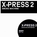 X Press2 - Smoke Machine (James Talk Remix)