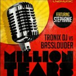 Tronix Dj vs. Basslouder Feat. Stephanie - Million Tears (Tronix Dj Mix)