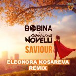 Bobina x Christina Novelli - Saviour (Eleonora Kosareva Original Remix)