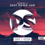 Robert S - Deep Down Low (Original Mix)