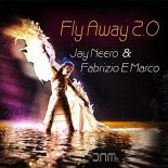 Jay Neero & Fabrizio E Marco - Fly Away 2.0 (Jay Neero Mix)