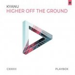 KYANU - Higher Off The Ground (Day Mix)