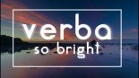 Verba - So Bright