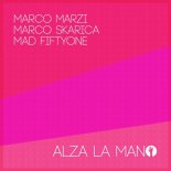 Marco Marzi, Marco Skarica, Mad Fiftyone - Alza La Mano