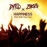Zika & Dyto - Happiness (Nah Nah Hey Hey)