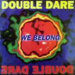 Double Dare - We Belong