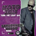 Kato & Jon - Turn The Light Off (Struzhkin & Vitto Remix)