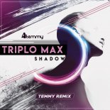 Triplo Max - Shadow (Temmy Radio Remix)