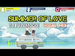 K-Tronic ft. Cazz & Matson - Summer of Love (Dj Przemooo Vocal Mix)