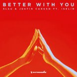 3LAU x Justin Caruso feat. Iselin - Better With You