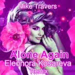 Mike Travers - Alone Again (Eleonora Kosareva Remix)