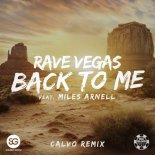 Rave Vegas Feat Miles Arnell - Back To Me ( Calvo Remix)