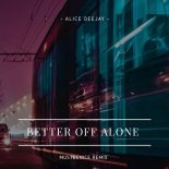 Alice Deejay - Better Off Alone 2019 (Mustbenice Remix)