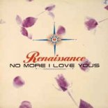 Renaissance - No more I love yous