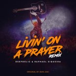 Bon Jovi - Livin' On A Prayer (DeepDelic & Raphael Siqueira Remix)