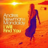 Andres Newman feat. Mandalay - I Will Find You (Deep Remix)